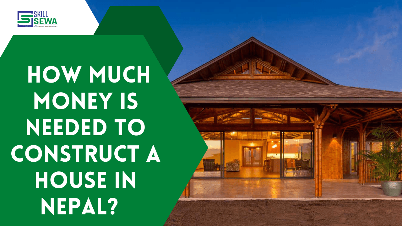 house construction cost in nepal, how much money is needed to construct a house in Nepal